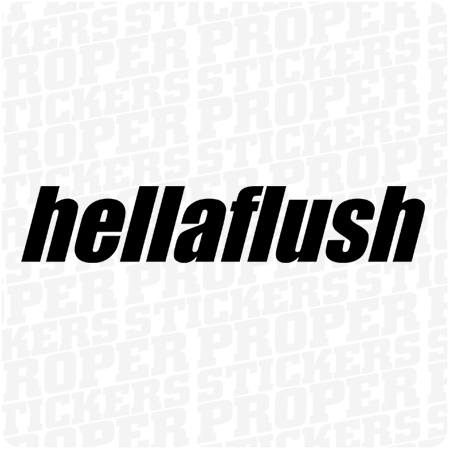 HELLAFLUSH